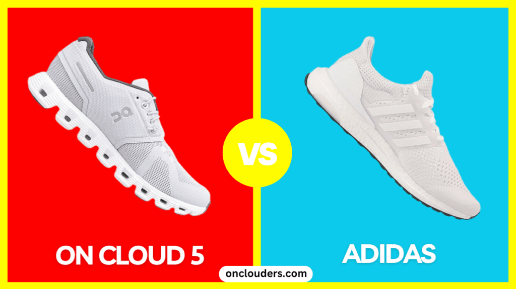 On Cloud 5 vs Adidas Ultra Boost