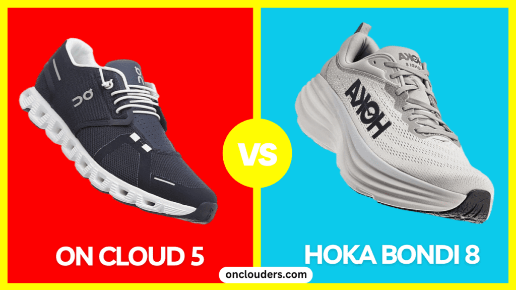 On Cloud 5 vs Hoka Bondi 8