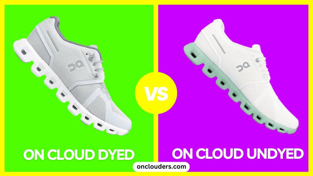 On Cloud Dyed vs Undyed