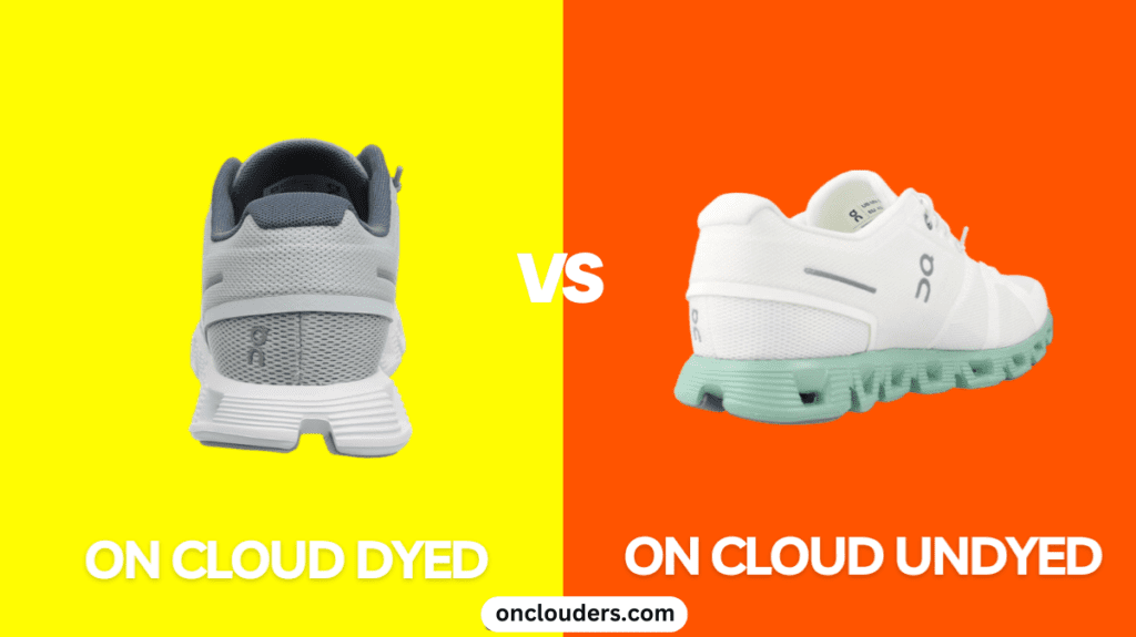 On Cloud Dyed vs Undyed