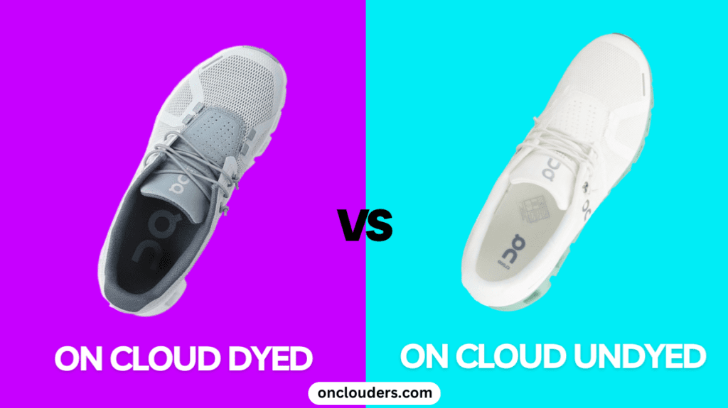 On Cloud Dyed vs Undyed