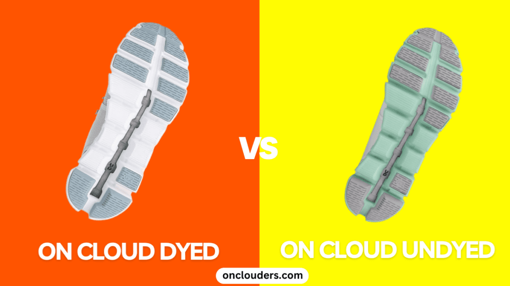 On Cloud Dyed vs Undyed